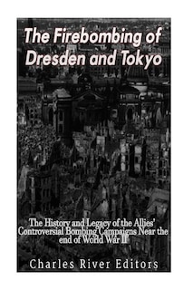 Front cover_The Firebombing of Dresden and Tokyo