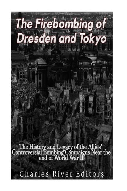 Front cover_The Firebombing of Dresden and Tokyo