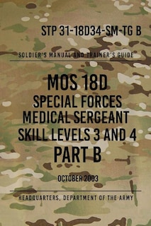 Front cover_STP 31-18D34-SM-TG B MOS 18D Special Forces Medical Sergeant PART B