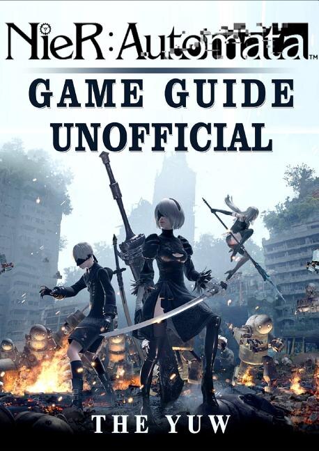 Front cover_Nier Automata Game Guide Unofficial