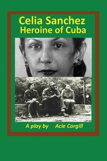 Front cover_Celia Sanchez, Heroine of Cuba