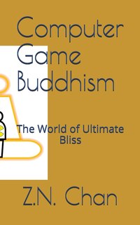 Computer Game Buddhism: The World of Ultimate Bliss