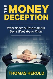 Couverture_The Money Deception - What Banks & Governments Don't Want You to Know