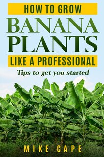 Front cover_How to grow Banana Plants like a Professional