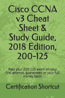 Front cover_Cisco CCNA v3 Cheat Sheet & Study Guide, 2018 Edition, 200-125