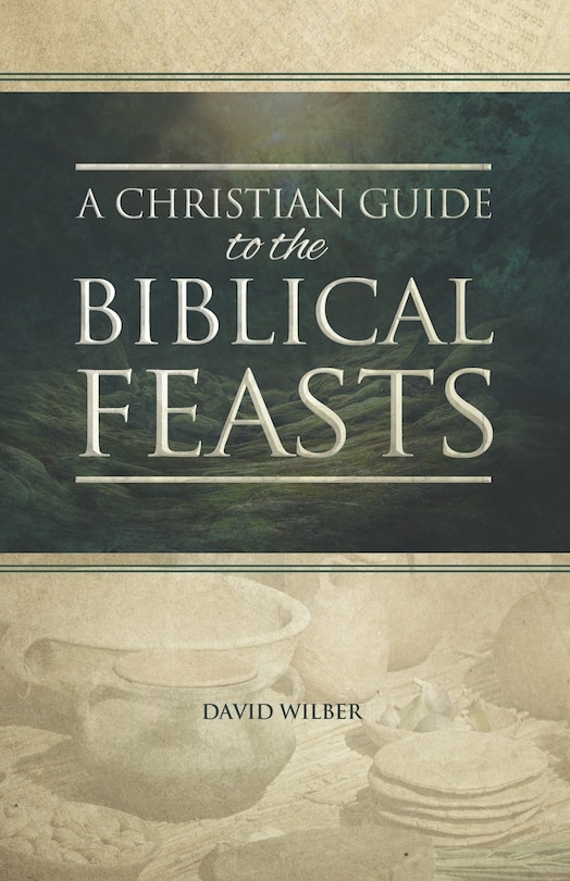 Front cover_A Christian Guide to the Biblical Feasts