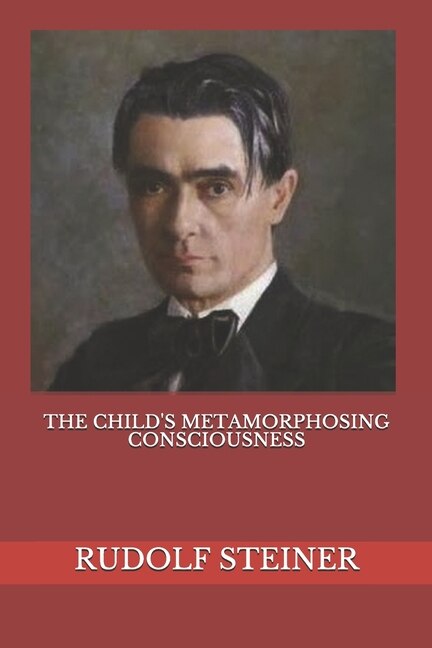 Front cover_The Child's Metamorphosing Consciousness