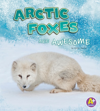 Arctic Foxes Are Awesome