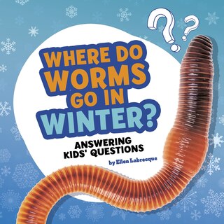 Front cover_Where Do Worms Go In Winter?