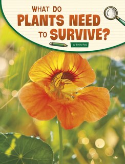 Front cover_What Do Plants Need to Survive?