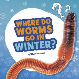 Front cover_Where Do Worms Go In Winter?
