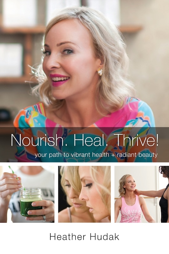 Front cover_Nourish. Heal. Thrive! Your Path to Vibrant Health + Radiant Beauty