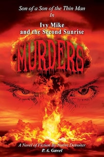 Ivy Mike And The Second Sunrise Murders: Son Of A Son Of The Thin Man