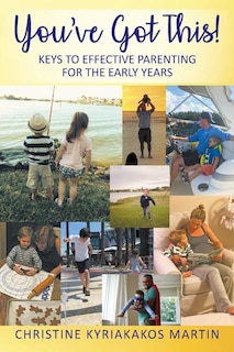 Front cover_You've Got This! Keys To Effective Parenting For The Early Years