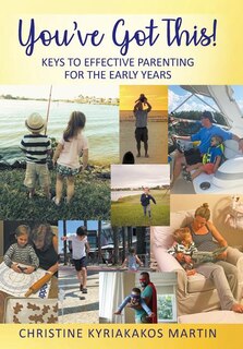 Front cover_You've Got This! Keys To Effective Parenting For The Early Years
