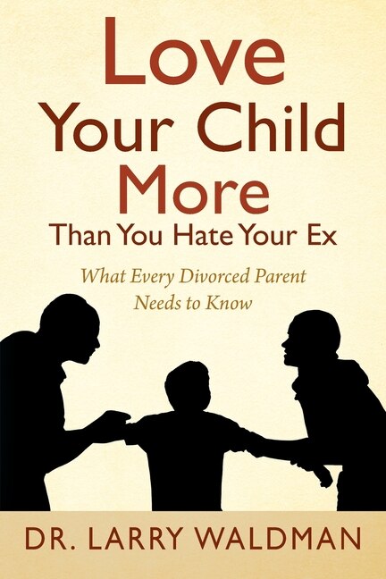 Couverture_Love Your Child More Than You Hate Your Ex