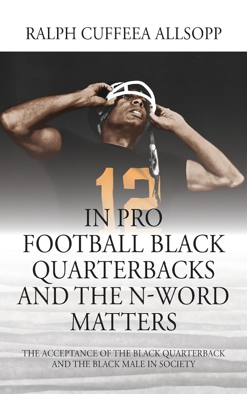 Front cover_In Pro Football Black Quarterbacks And The N-word Matters