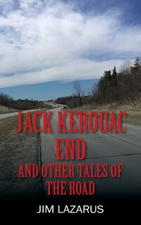 Front cover_Jack Kerouac End And Other Tales Of The Road