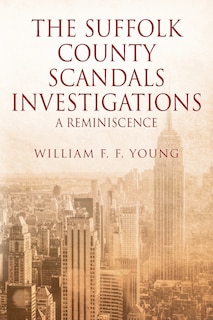 Front cover_The Suffolk County Scandals Investigations