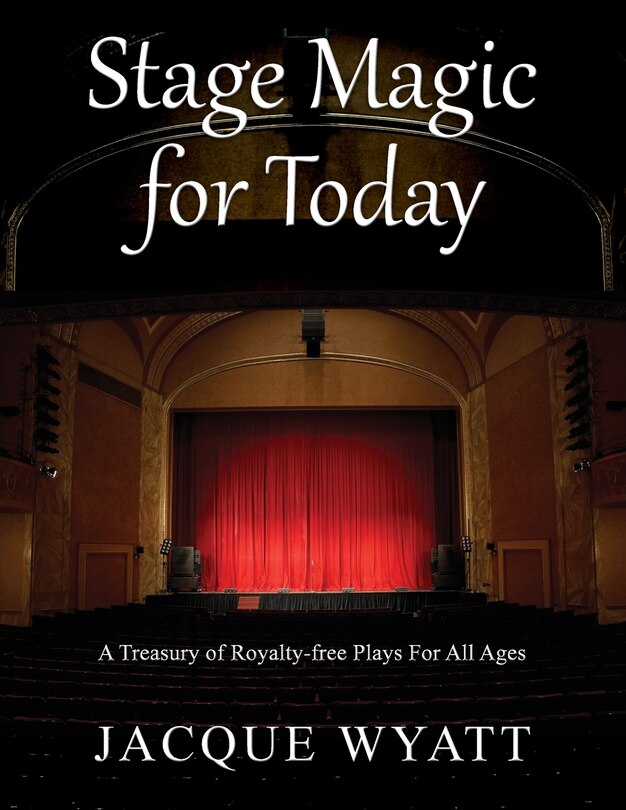 Stage Magic For Today: A Treasury Of Royalty-free Plays For All Ages