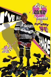 Front cover_I've Had My Share...Life...Love..Losses and Fu*kery