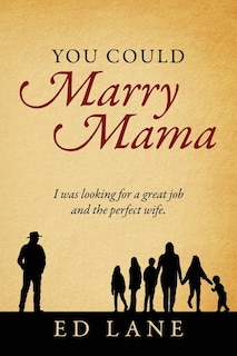 You Could Marry Mama: I Was Looking For A Great Job And The Perfect Wife.