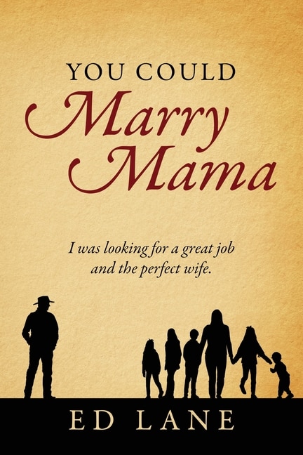 You Could Marry Mama: I Was Looking For A Great Job And The Perfect Wife.