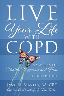 Front cover_Live Your Life with COPD - 52 Weeks of Health, Happiness, and Hope
