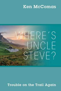 Front cover_Where's Uncle Steve? Trouble on the Trail Again