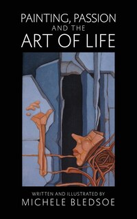 Front cover_Painting, Passion and the Art of Life
