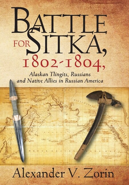 Couverture_Battle For Sitka,1802 -1804, Alaskan Tlingits, Russians And Native Allies In Russian America