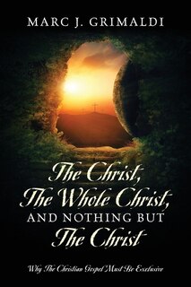 Front cover_The Christ, The Whole Christ, And Nothing But The Christ