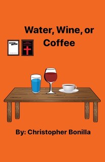 Front cover_Water, Wine, or Coffee
