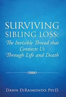 Surviving Sibling Loss: The Invisible Thread that Connects Us Through Life and Death