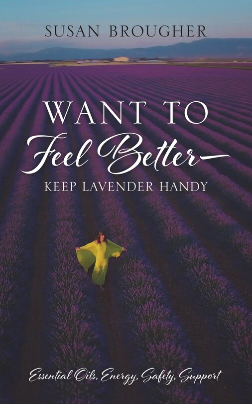 Couverture_Want to Feel Better - Keep Lavender Handy
