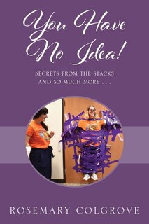 Couverture_You Have No Idea! Secrets from the Stacks and So Much More . . .