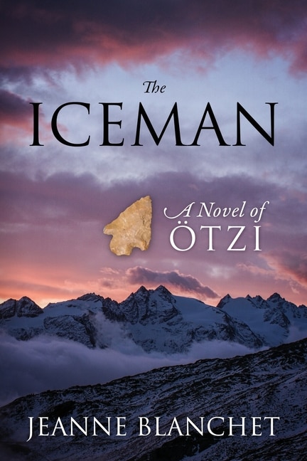 The Iceman: A Novel Of Otzi