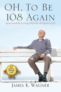 Front cover_Oh, To Be 108 Again