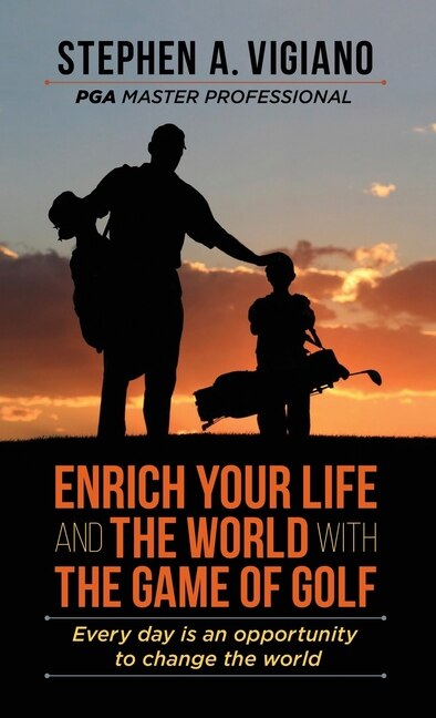 Front cover_Enrich Your Life and the World with the Game of Golf