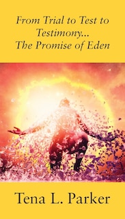 Front cover_From Trial To Test To Testimony ...the Promise Of Eden