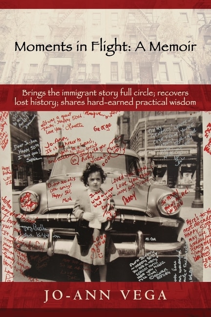 Moments in Flight: A Memoir: Brings the immigrant story full circle; recovers lost history; shares hard-earned practical wisdom