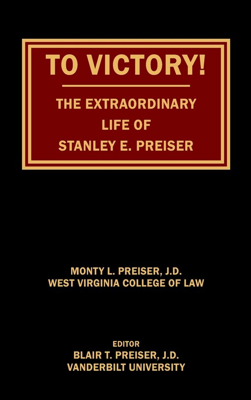 Front cover_To Victory! The Extraordinary Life of Stanley E. Preiser