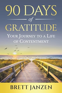 90 Days of Gratitude: Your Journey to a Life of Contentment