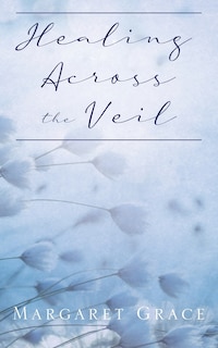 Front cover_Healing Across the Veil