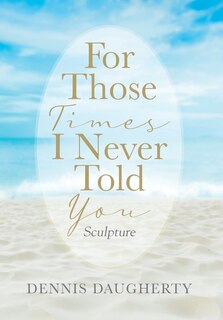 Front cover_For Those Times I Never Told You