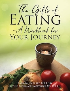 Front cover_The Gifts of Eating - A Workbook For Your Journey