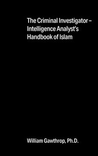 Couverture_The Criminal Investigator-Intelligence Analyst's Handbook of Islam