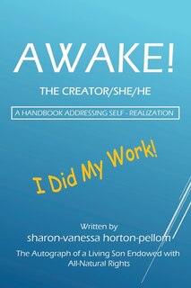 Couverture_AWAKE! THE CREATOR/SHE/HE A Handbook for Self- Realization