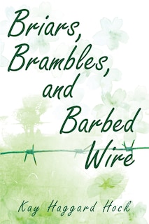 Front cover_Briars, Brambles, and Barbed Wire