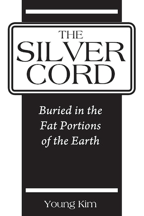 The Silver Cord: Buried In The Fat Portions Of The Earth